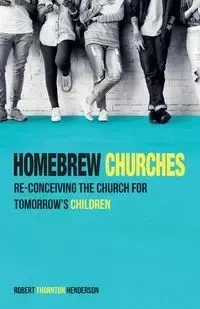 Homebrew Churches - Robert Henderson Thornton