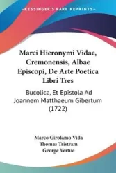 Marci Hieronymi Vidae, Cremonensis, Albae Episcopi, De Arte Poetica Libri Tres - Vida Marco Girolamo