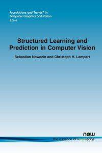 Structured Learning and Prediction in Computer Vision - Sebastian Nowozin