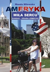 Ameryka miła sercu. Kansas, kraina uśmiechu - Wanda Milewska