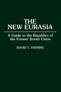 The New Eurasia - David T. Twining
