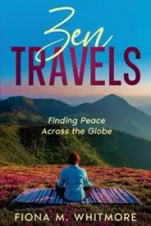 Zen Travels - Fiona M. Whitmore