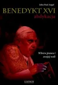 Benedykt XVI abdykacja cz.2 - John Paul Angel