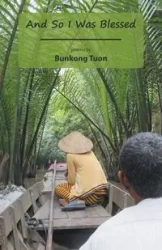 And So I Was Blessed - Tuon Bunkong