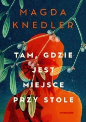 Tam, gdzie jest miejsce przy stole - Magda Knedler