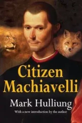 Citizen Machiavelli - Mark Hulliung