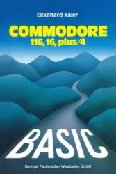 BASIC-Wegweiser für den Commodore 116, Commodore 16 und Commodore plus/4 - Kaier Ekkehard