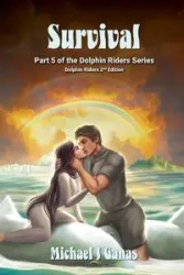 Survival - Part Five of The Dolphin Riders Series - Michael Ganas J