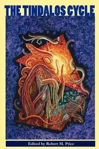 The Tindalos Cycle - Robert M. Price