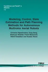 Modeling, Control, State Estimation and Path Planning Methods for Autonomous Multirotor Aerial Robots - Papachristos Christos