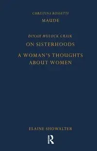 Maude by Christina Rossetti, On Sisterhoods and A Woman's Thoughts About Women By Dinah Mulock Craik - Christina Rossetti