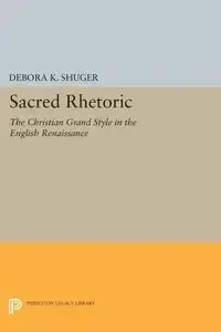 Sacred Rhetoric - Shuger Debora K.