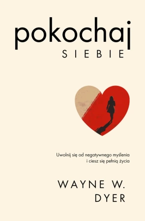 eBook Pokochaj siebie. Uwolnij się od negatywnego myślenia i ciesz się pełnią życia - Wayne W. Dyer System.Collections.Generic.List`1[System.String]