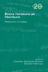 Entre L'Orature Et L'Ecriture. Relations Croisees - Bowao Charles Zacharie