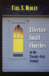 Effective Small Churches in the 21st Century - S. Dudley Carl
