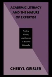 Academic Literacy and the Nature of Expertise - Cheryl Geisler