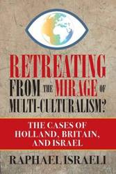 Retreating from the Mirage of Multi-Culturalism? - Raphael Israeli