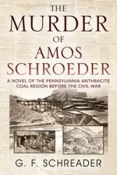 The Murder of Amos Schroeder - Schreader G. F.