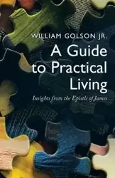 A Guide to Practical Living - William Golson Jr.