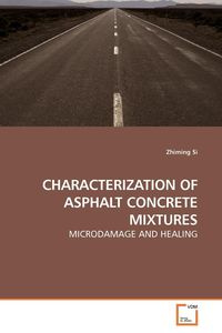 CHARACTERIZATION OF ASPHALT CONCRETE MIXTURES - Si Zhiming