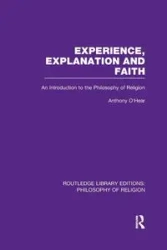 Experience, Explanation and Faith - Anthony O'Hear