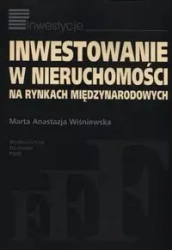Inwestowanie w nieruchomości na rynkach międzynarodowych - Marta Anastazja Wiśniewska