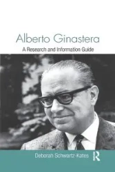 Alberto Ginastera - Deborah Schwartz-Kates
