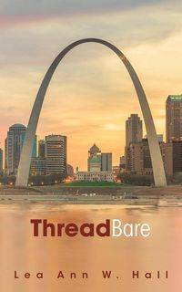 ThreadBare - W. Lea Ann Hall
