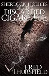 Sherlock Holmes and The Discarded Cigarette - Fred Thursfield