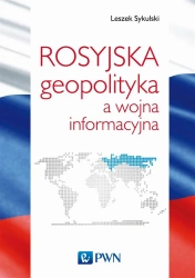 Rosyjska geopolityka a wojna informacyjna - Leszek Sykulski