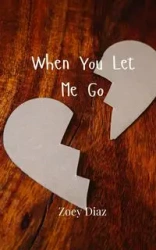 When You Let Me Go - Diaz Zoey