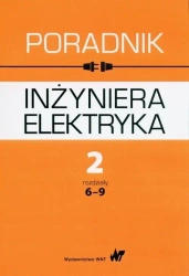 Poradnik inżyniera elektryka T.2 rozdziały 6-9 - praca zbiorowa