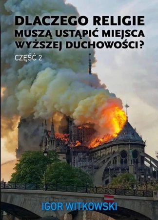 Dlaczego religie muszą ustąpić miejsca... cz.2 - Igor Witkowski