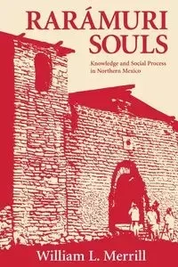 Raramuri Souls - Merrill William L.