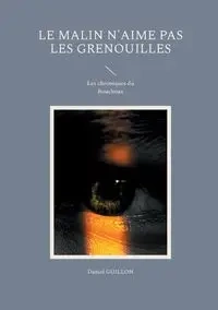 Le Malin n'aime pas les grenouilles - Daniel Guillon