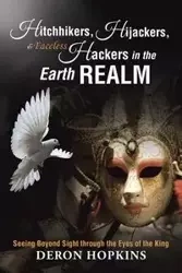 Hitchhikers, Hijackers, and Faceless Hackers in the Earth Realm - Hopkins DeRon