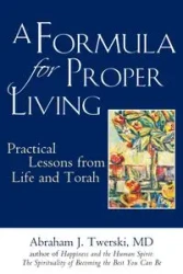 A Formula for Proper Living - Abraham J. Twerski MD Rabbi
