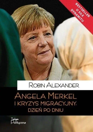 Angela Merkel i kryzys migracyjny. Dzień po dniu - Robin Alexander