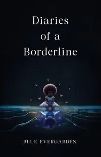 Diaries of a Borderline - Evergarden Blue