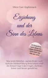 Erziehung und der Sinn des Lebens - Fast-Hopfensack Viktor