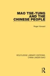Mao Tse-tung and the Chinese People - Howard Roger