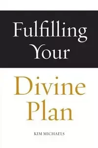 Fulfilling Your Divine Plan - Kim Michaels