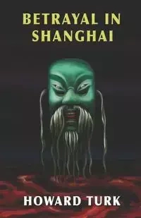 Betrayal in Shanghai - Howard Turk