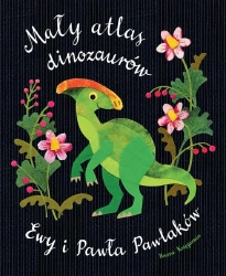 Mały atlas dinozaurów Ewy i Pawła Pawlaków - Ewa Kozyra-Pawlak, Paweł Pawlak