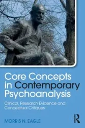 Core Concepts in Contemporary Psychoanalysis - Morris N. Eagle