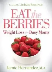 Eat the Berries - Jamie Hernandez M.A.