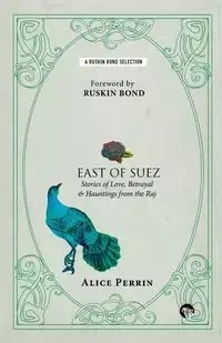 East of Suez - Alice Perrin