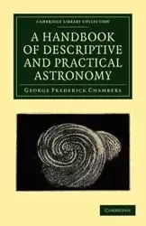 A Handbook of Descriptive and Practical Astronomy - George Frederick Chambers