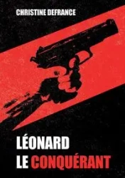 Léonard le conquérant - Christine Defrance
