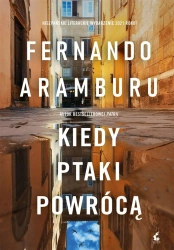 Kiedy ptaki powrócą - Fernando Aramburu, Karolina Jaszecka